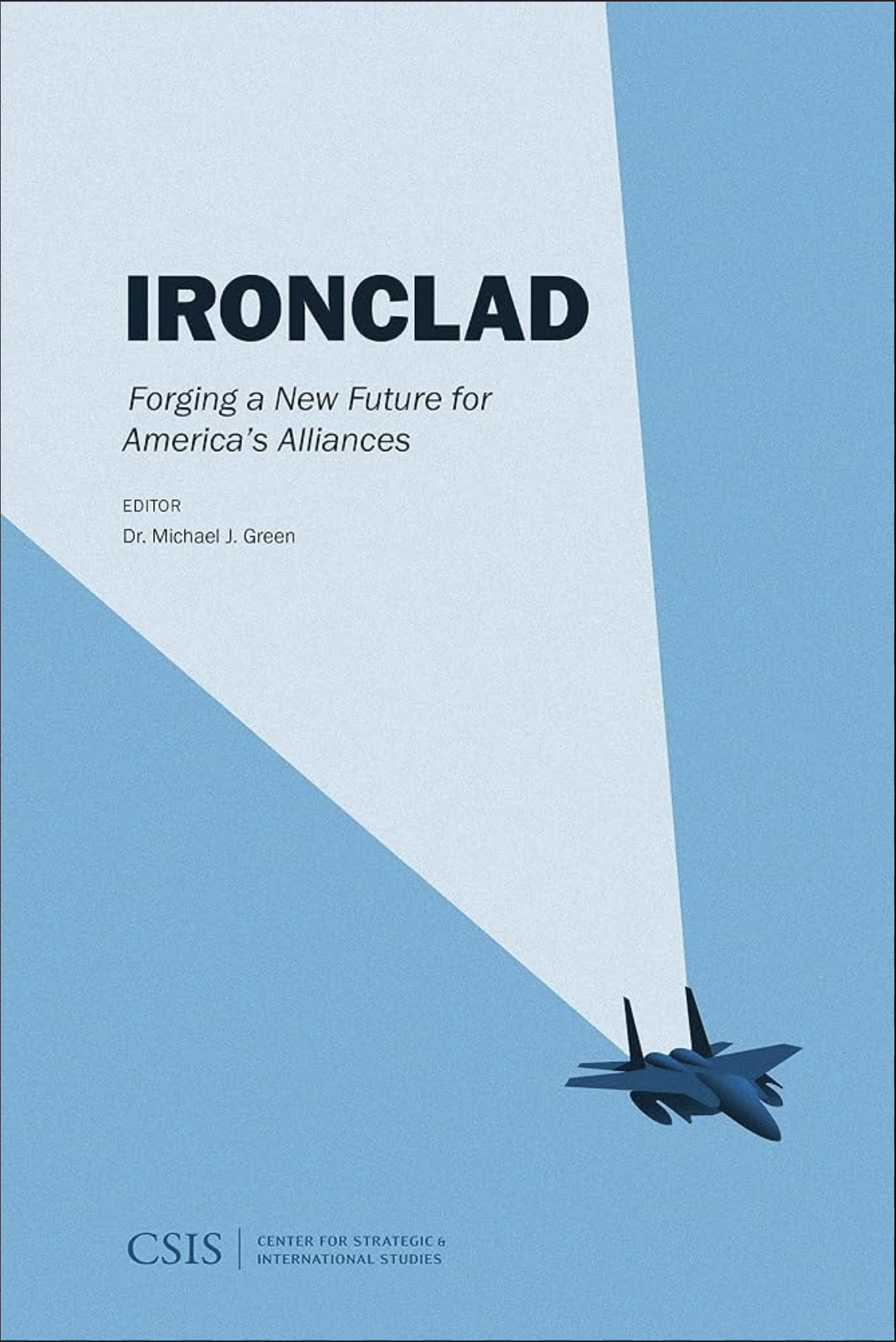 Ironclad: Forging A New Future For America’s Alliances
